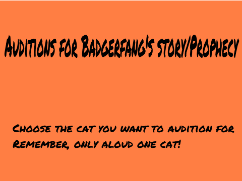 Auditions for Badgerfang's story/prophecy