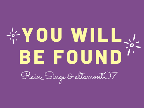 You Will Be Found ~ Singing Collab