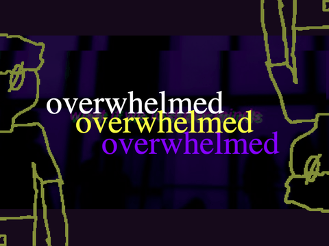 overwhelmed.