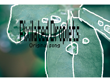 ▢Pixilated Droplets-A piano cover▢