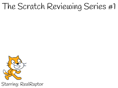 The Scratch Reviewing Series #1