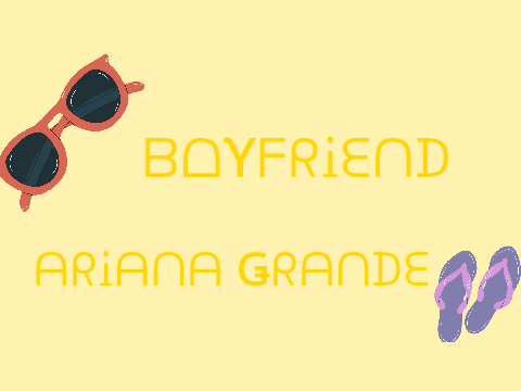 Boyfriend - Ariana Grande