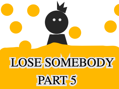 Lose Somebody || 5