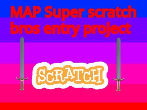 MAP Super scratch bros entry project!