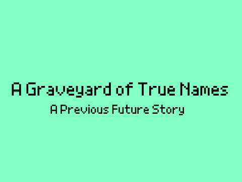 A Graveyard of True Names (A Previous Future Story)