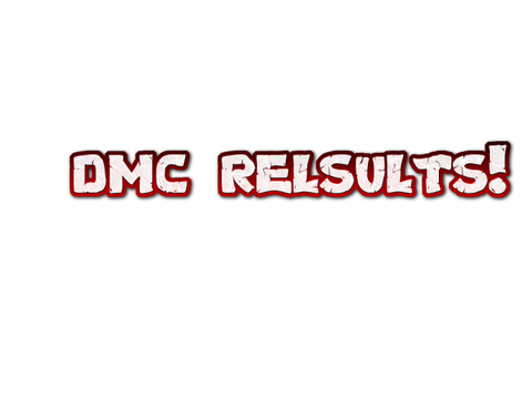 DMC RESULTS!!!!