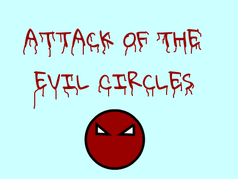 ATTACK OF THE EVIL CIRCLES
