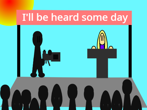 I'll be Heard Some Day