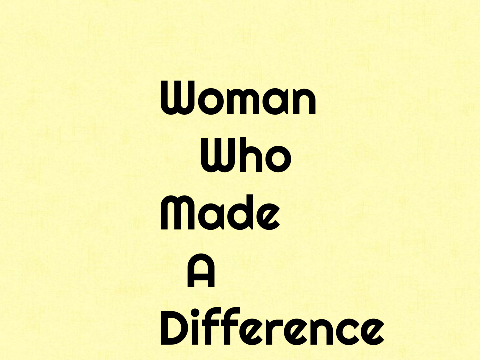 Women who made a Difference