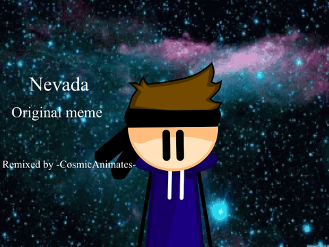 Nevada || Meme || Remixed by -CosmicAnimates-