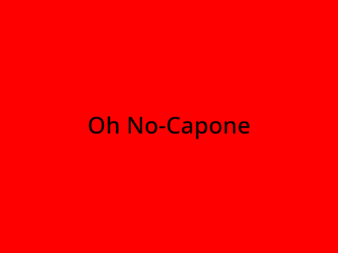Oh No-Capone