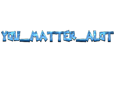 Cool text for YOU_MATTER_ALOT