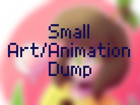 Small art/animation Dump