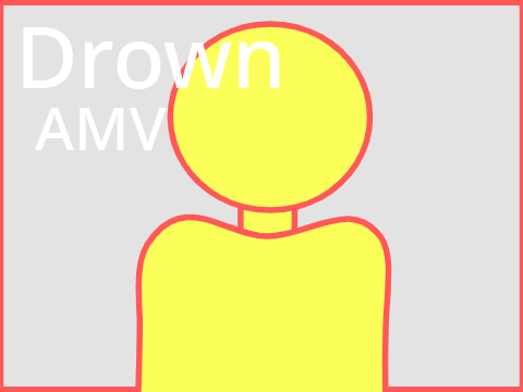 -Drown- AMV