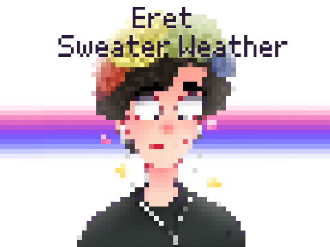 Eret || Sweater Weather || Fanart