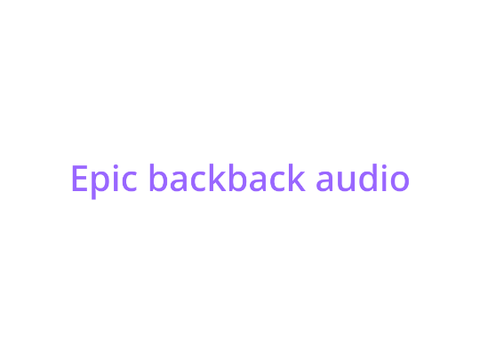 Backpack audio cuz I wanna copy Eloctrasyd