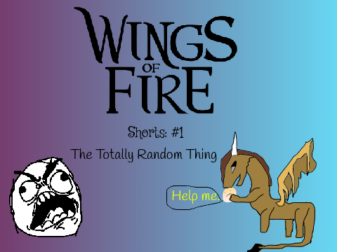 #1 Wings of Fire Shorts: THE TOTALLY RANDOM THING