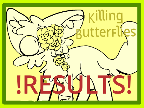 Killing Butterflies RESULTS