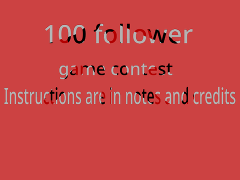 100 follower game contest. 10+follows!!