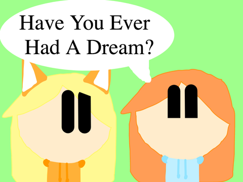 Have You Ever Had A Dream?