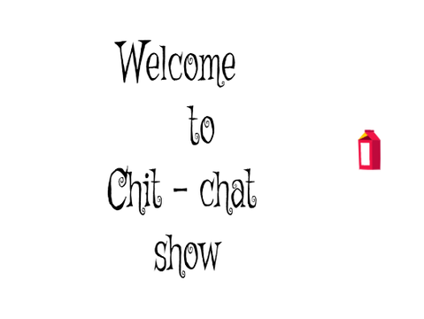 Chit - Chat  show