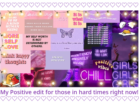 My Positive edit!♡♡♡