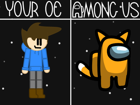 Give me your OC and I'll make them an Among Us Character remix