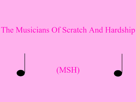  The Musicians Of Scratch And Hardship. (MSH)
