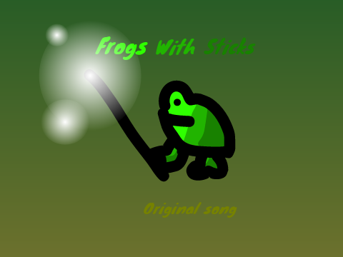 Frogs With Sticks - Original Song