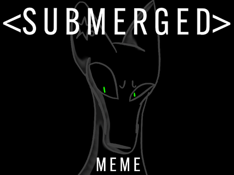 <S U B M E R G E D MEME>