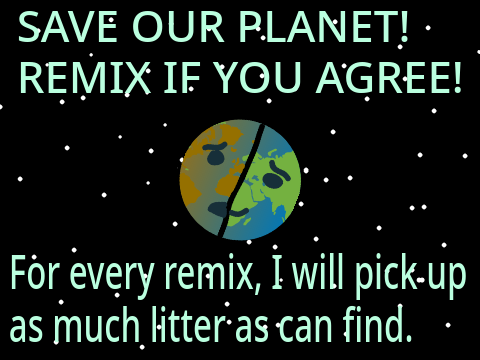Help save our planet!! Remix if you agree! remix remix remix