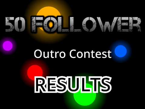 50 Follower Outro Contest Results