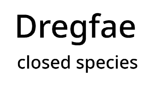 Dregfae ( a closed species)