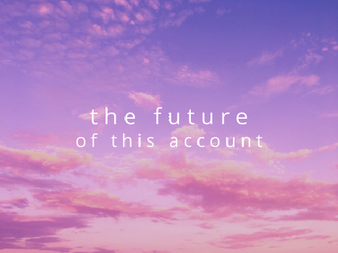 the future of this account