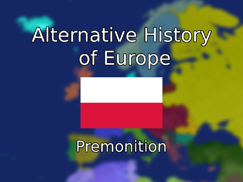 Alternative History of Europe E2: Premonition