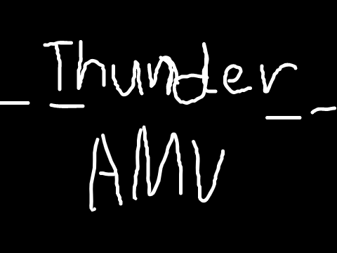 Thunder II AMV <<<<<<