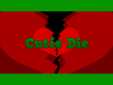 Cutie Die's Intro