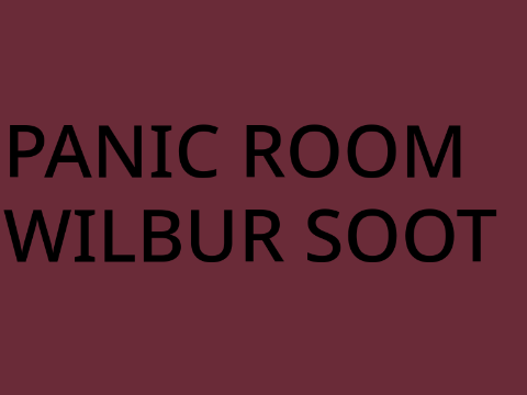 Panic Room || Wilbur Soot ||