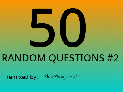 My crack at 50 random questions #2 