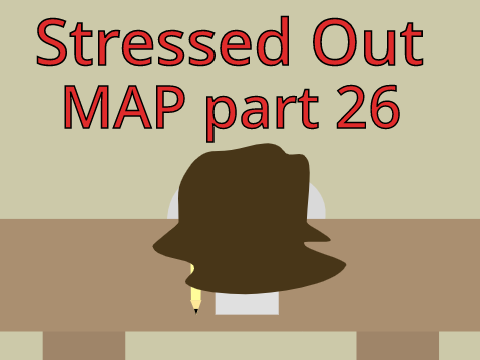 Stressed out MAP Part 26