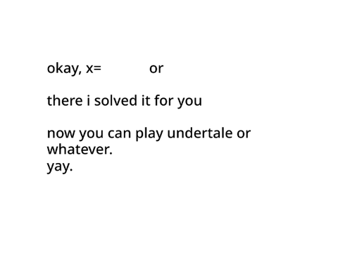 Quadratic Equation solver so you can cheat on your homework (jk)