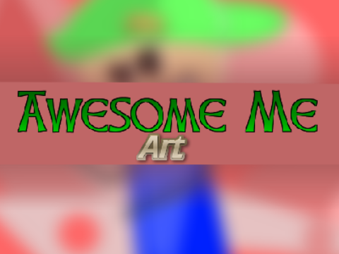 Awesome Me // Art [WIP]