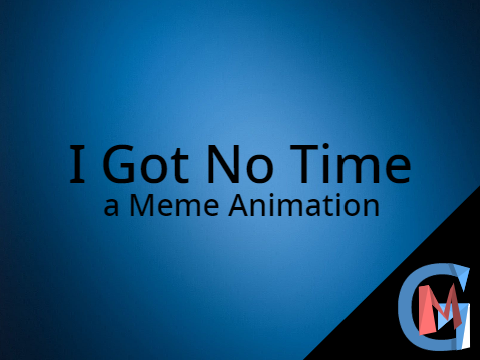 I Got No Time // a Meme Animation // #Meme #Animation #All