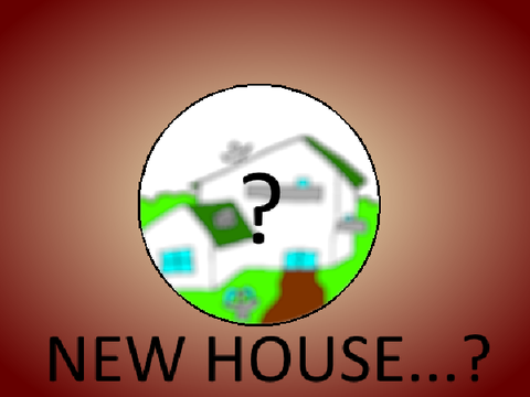 New House?