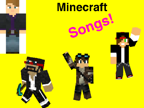 Minecraft Songs!!