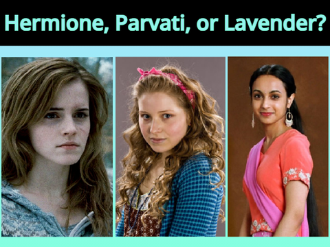 Hermione, Parvati, or Lavender?
