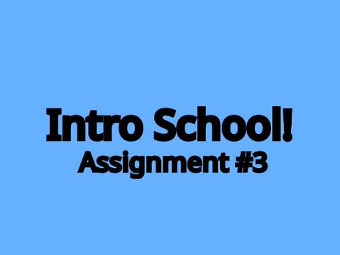 Intro School Assignment 3