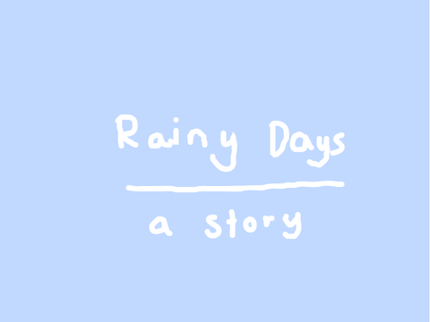 Rainy Days - a story - Chapter 1