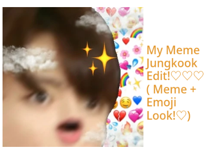 My Meme Jungkook Edit!♡