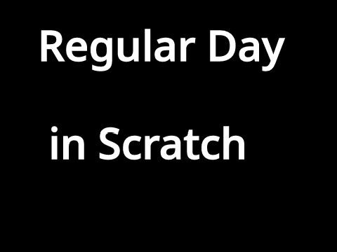 Regular Day In Scratch
